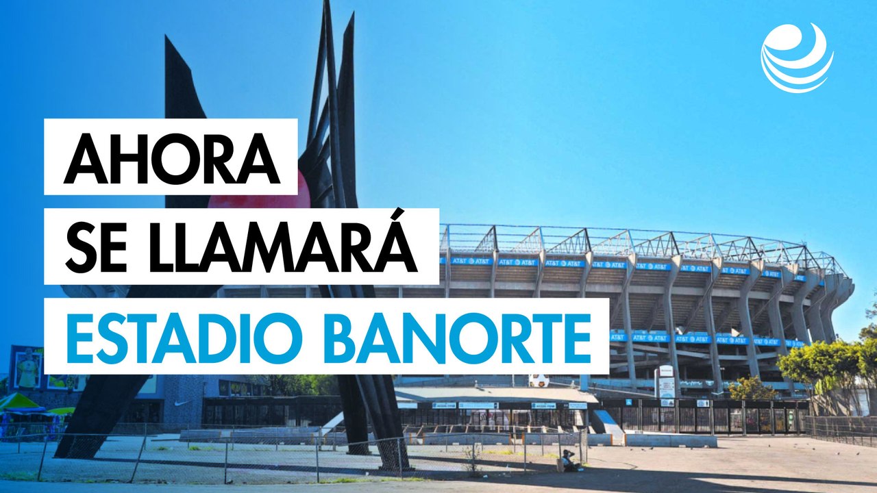 Estadio Azteca cambia de nombre a Estadio Banorte