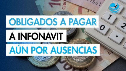 Patrones están obligados a pagar cuotas al Infonavit, aún por ausencias laborales