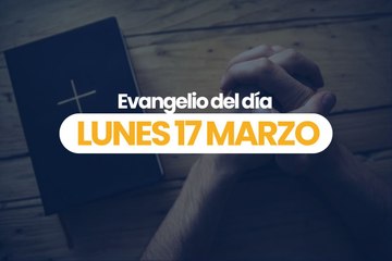 EVANGELIO 17 MARZO