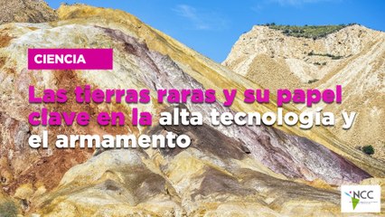 Las tierras raras y su papel clave en la alta tecnología y el armamento