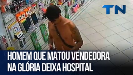 Homem que matou vendedora na Glória deixa hospital