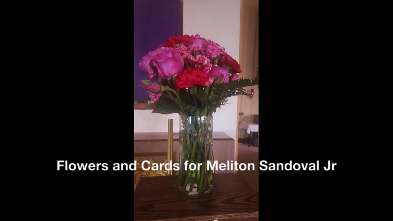 Flowers and Cards for Meliton Sandoval Jr
