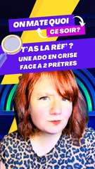 T'as la réf'? Une ado en pleine crise d'adolescence face à 2 prêtres!