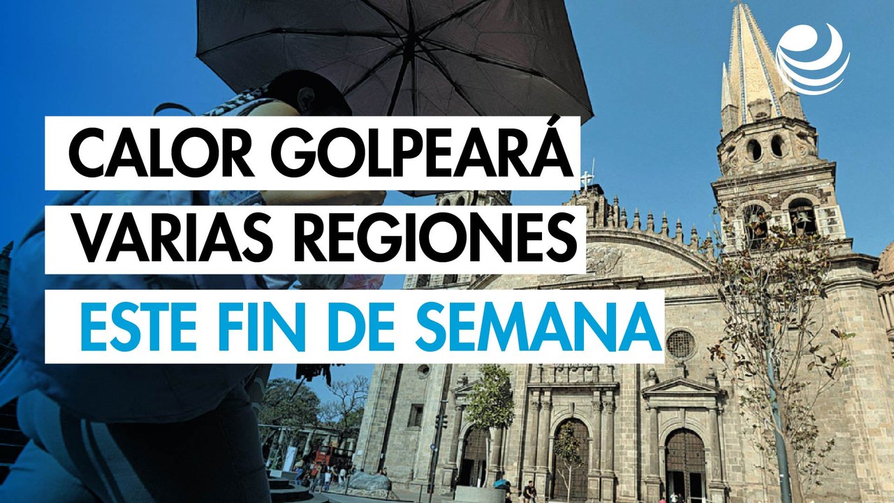Onda de calor: temperaturas de hasta 45 grados golpearán varias regiones este fin de semana