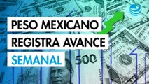 Peso mexicano registra avance semanal contra el dólar; tiene su mejor cierre desde noviembre