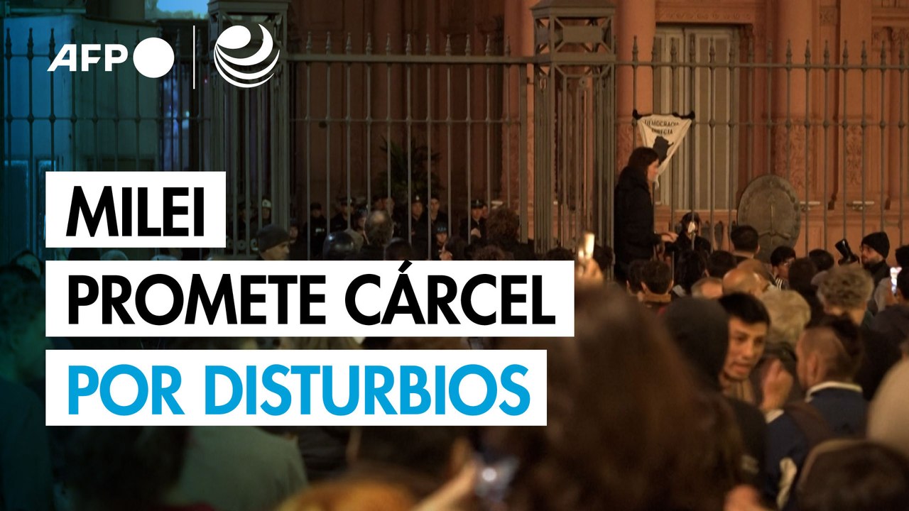 Milei promete cárcel por disturbios