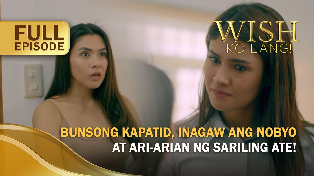 Bunsong kapatid, inagaw ang nobyo at ari-arian ng sariling ate! (Full Episode) | Wish Ko Lang