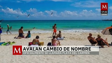 En QRoo, el Congreso aprueba cambiar de nombre del municipio Solidaridad a Playa del Carmen