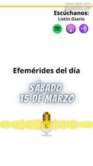 Efemérides | Sábado 15 de Marzo 2025