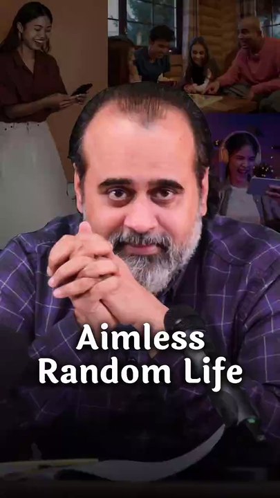 Aimless Random Life || Acharya Prashant