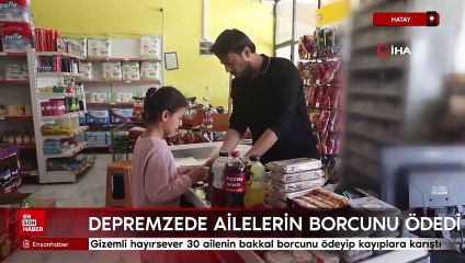 Hatay'da gizemli hayırsever ailelerin bakkal borcunu ödeyip kayıplara karıştı