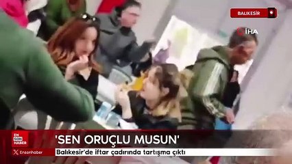 Balıkesir'de iftar çadırında tartışma çıktı