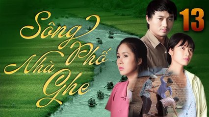 Sông Phố Nhà Ghe - Tập 13 Quý Bình, Lê Phương | Phim Việt Nam 2025 | Phim Tâm Lý Tình Cảm 2025