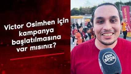 Galatasaraylılara sorduk: Victor Osimhen için kampanya başlatılmasına var mısınız?
