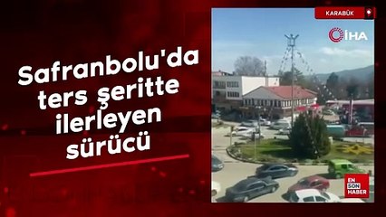 Safranbolu'da ters şeritte ilerleyen sürücü