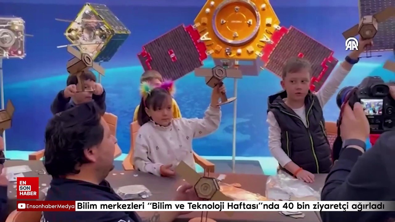 Bilim merkezleri "Bilim ve Teknoloji Haftası"nda 40 bin ziyaretçi ağırladı