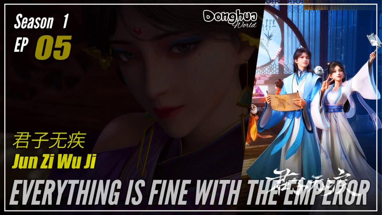 Everything Is Fine With The Emperor Season 1 Ep 05 君子无疾  Junzi Wu Ji | Donghua - 1080P