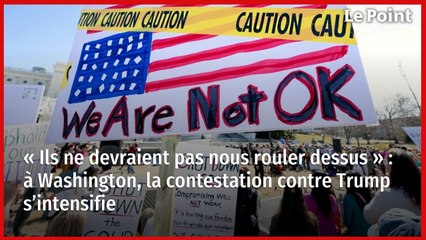 « Ils ne devraient pas nous rouler dessus » : à Washington, la contestation contre Trump s’intensifie