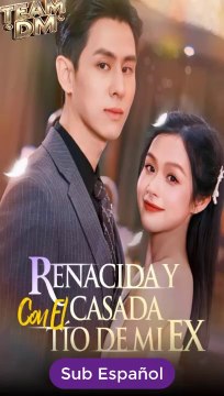 [SUB ESPAÑOL] Renacida y Casada con el Tío de mi Ex serie completa