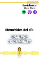 Efemérides | Domingo 16 de Marzo 2025