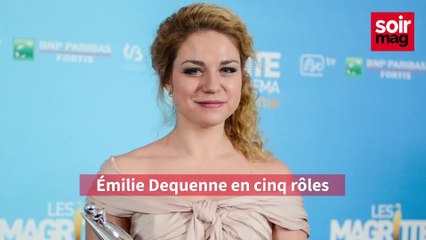 Émilie Dequenne en cinq rôles