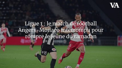 Ligue 1 : le match de football Angers-Monaco interrompu pour rompre le jeûne du ramadan