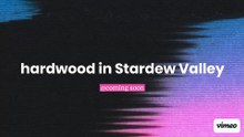 hardwood_in_stardew_valley (1080p)