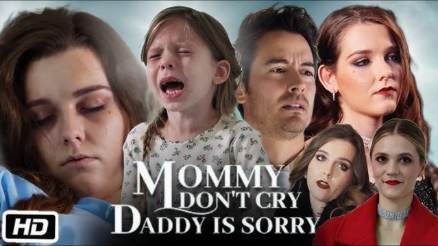 Mommy Don't Cry, Daddy is Sorry - Full