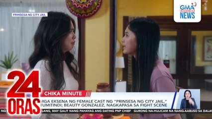 Mga eksena ng female cast ng "Prinsesa ng City Jail," tumitindi; Beauty Gonzalez, nagkapasa sa fight scene | 24 Oras
