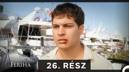 Feriha - Magyar Szinkron Rész 26 (A HOSSZU VALTOZAT)