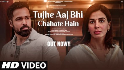 New Song 2025 | New Hindi Song | Tujhe Aaj Bhi Chahte Hai | Emraan Hashmi | Romantic Song | Video