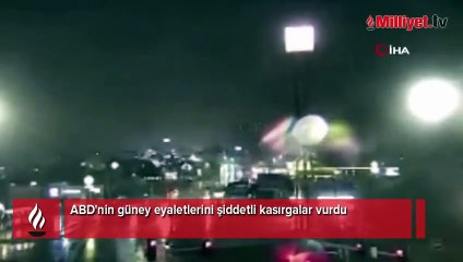 ABD'nin güney eyaletlerini şiddetli kasırgalar vurdu