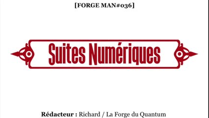 Forge MAN#036 - Les Suites Numériques...