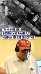 Trump oversees ‘decisive and powerful’ military strikes on Houthis