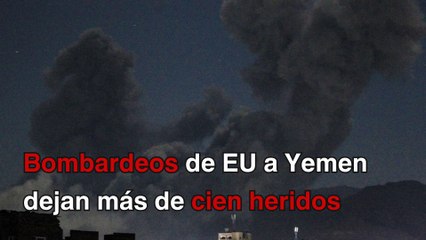 Bombardeos de EU a Yemen dejan 31 muertos y 101 heridos