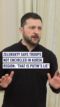 Zelenskyy says troops not encircled in Kursk region: 'That is Putin's lie'