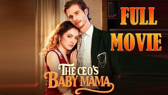 The CEO's Baby Mama Full Episodes Full Movie