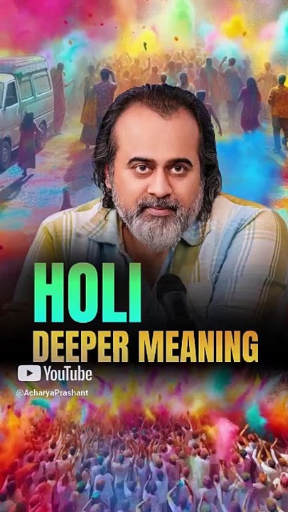 Holi Deeper Meaning || Acharya Prashant