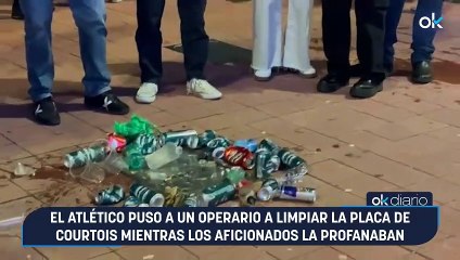 El Atlético puso a un operario a limpiar la placa de Courtois mientras los aficionados la profanaban