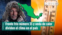 Frente frío número 35 y onda de calor dividen el clima en el país