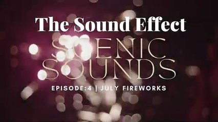 Scenic Sounds| Episode: 4 | JULY FIREWORKS