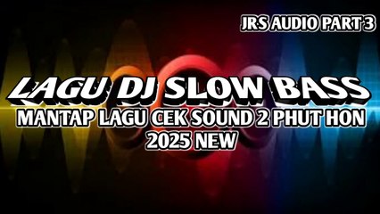 LAGU DJ SLOW BASS MANTAP🌴LAGU CEK SOUND 2 PHUT HON 2025 NEW