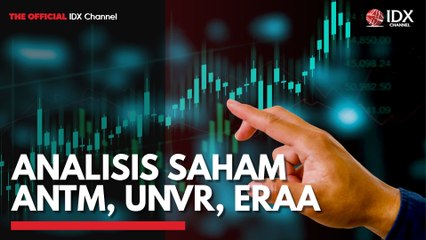 Analisis Saham ANTM, UNVR, ERAA