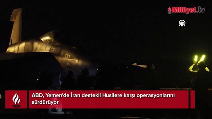 ABD, Yemen'deki saldırıları sürüyor: İşte yeni görüntüler