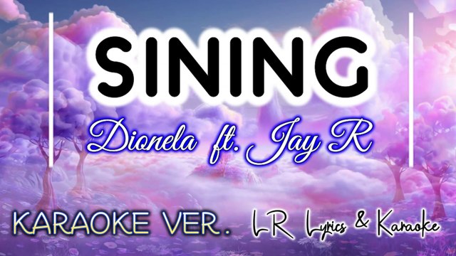 Sining - Dionela ft. Jay R (KARAOKE VERSION) | LR Lyrics & Karaoke