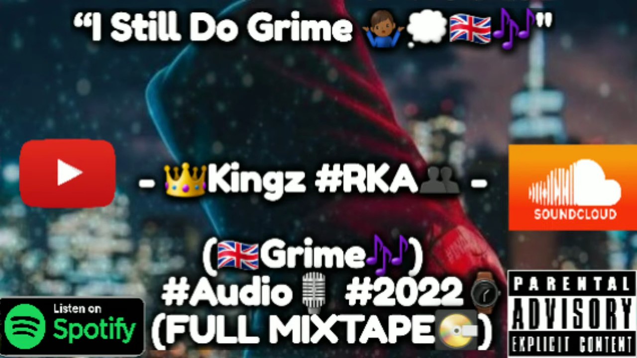 “I Still Do Grime 🤷🏾‍♂️💭🇬🇧🎶" - 👑Kingz #RKA👥 - (🇬🇧Grime🎶)  #Audio🎙 #2022⌚(FULL MIXTAPE💽)