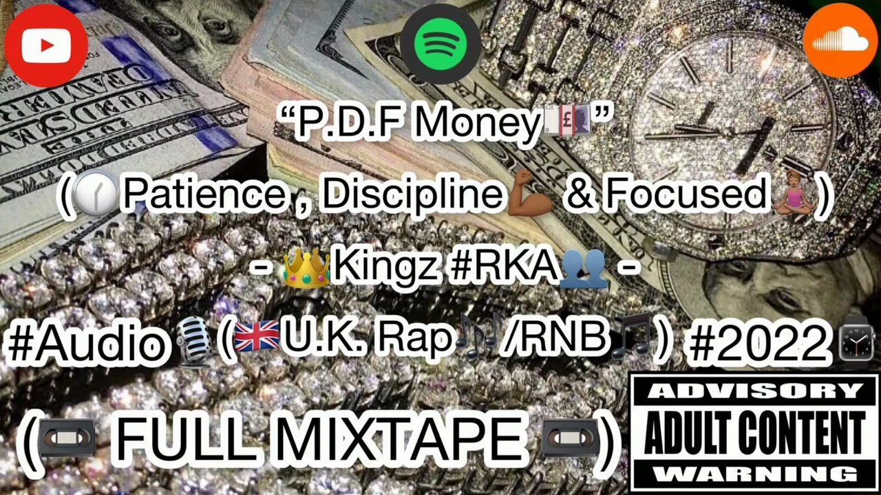 ＂P.D.F Money 💷 Patience, Discipline & Focused＂ (🇬🇧UK Rap⧸HipHop⧸RNB🎶) #Audio🎙 #2022 (Full Mixtape) - Kingz #RKA