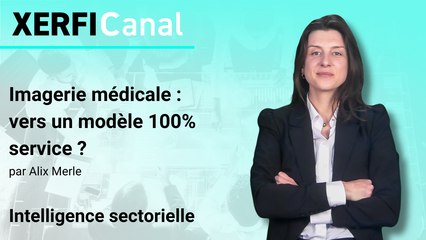 Imagerie médicale : vers un modèle 100% service ? [Alix Merle]