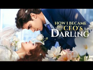 How I Became The Ceo's Darling Full Movie
