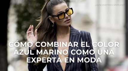 Cómo combinar el color azul marino como una experta en moda